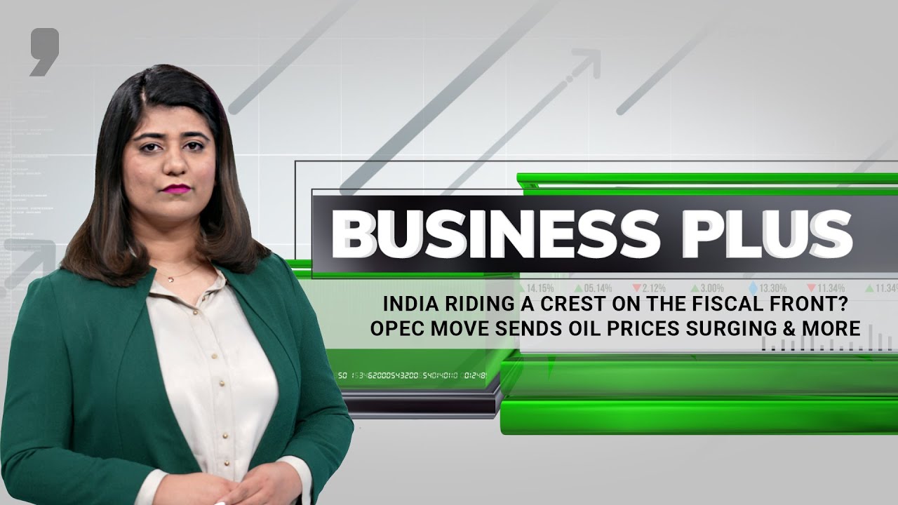 India riding a crest on the fiscal front? OPEC move sends oil prices surging & more