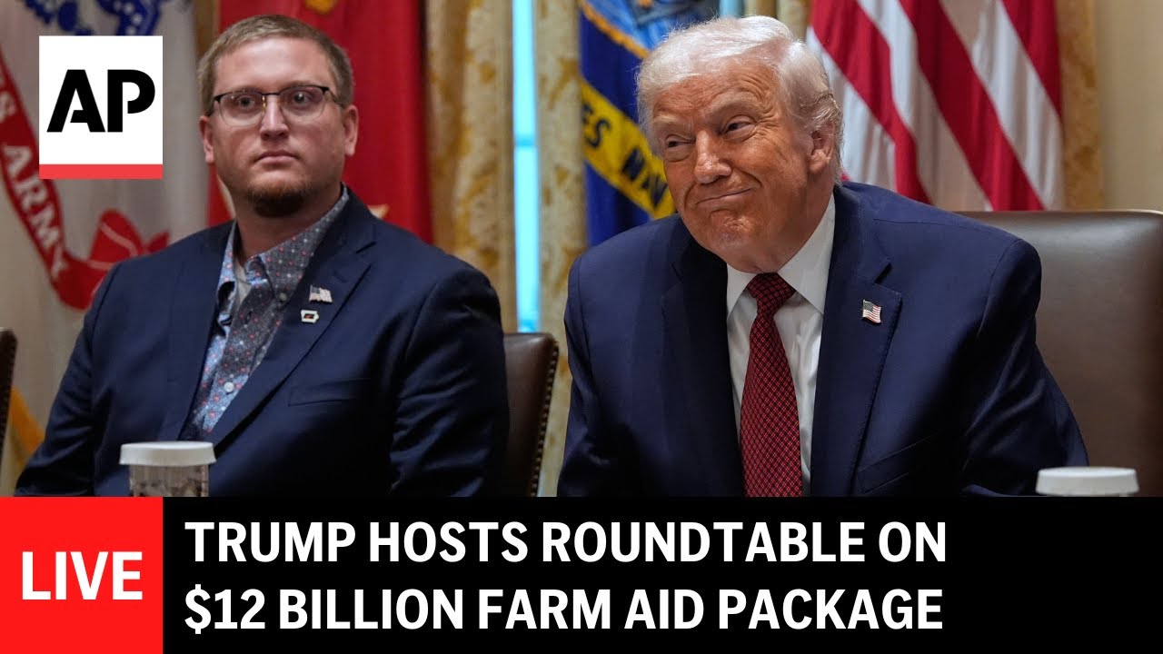LIVE: Trump hosts roundtable on $12 billion farm aid package