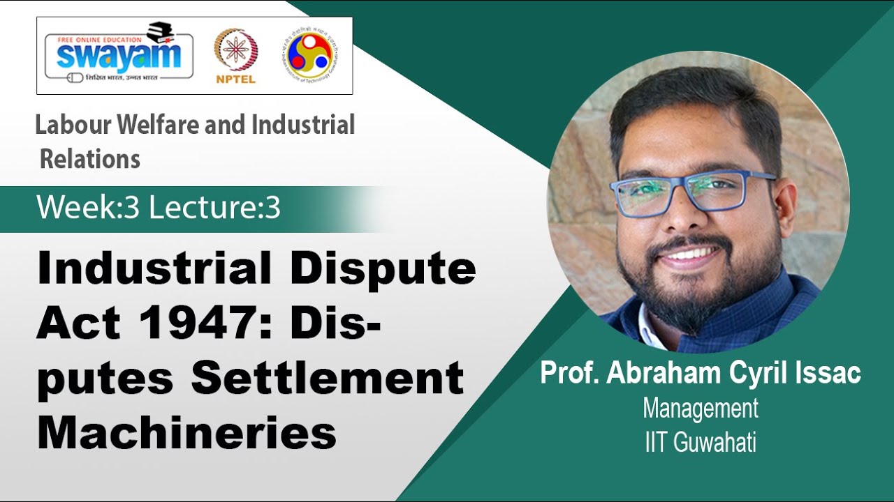 Lec 13: Industrial Dispute Act 1947: Disputes  Settlement  Machineries