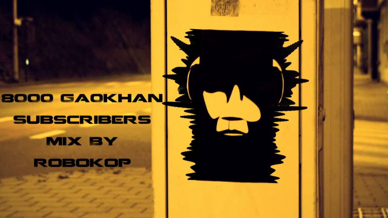 8000 Ga0khan Subscribers Mix By Robokop