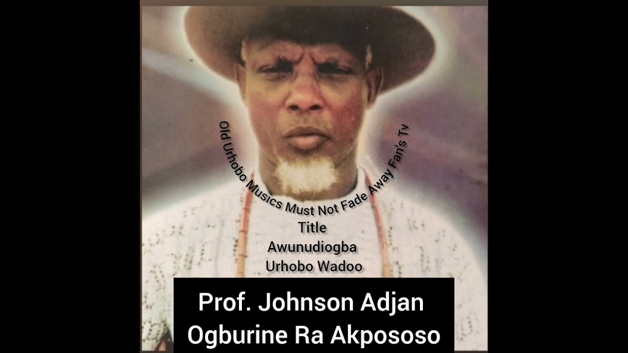 Awunudiogba & Urhobo Wadoo- Prof. Johnson Adjan