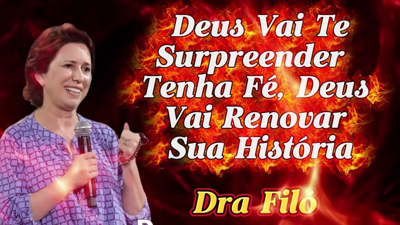 Deus Vai Te Surpreender  Tenha Fé, Deus Vai Renovar Sua História   Dra  Filó 2026