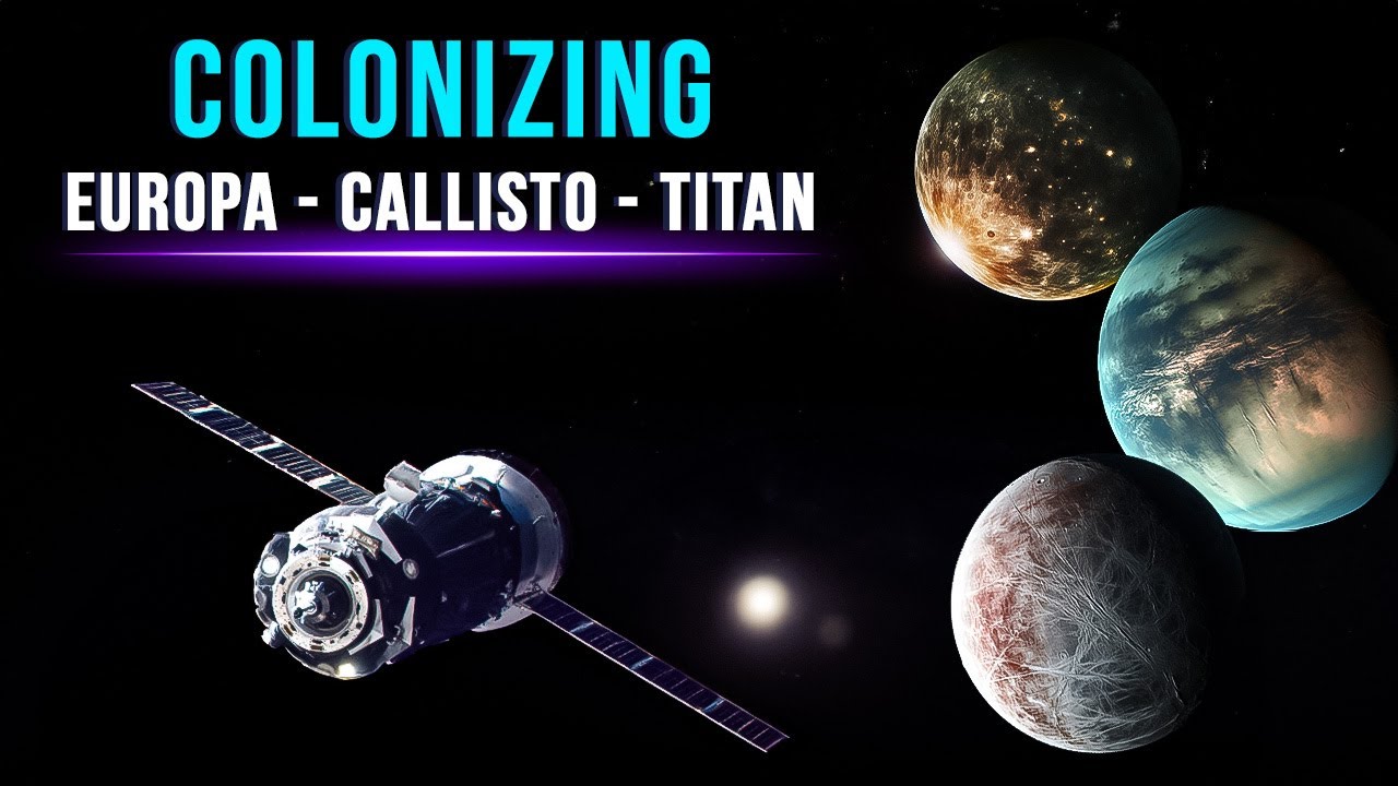 Could We Colonize Europa, Callisto And Titan?