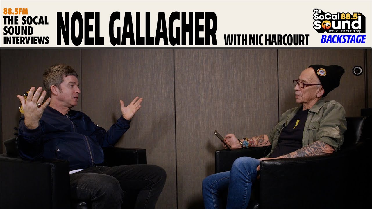 Noel Gallagher interview with Nic Harcourt || The SoCal Sound Interviews