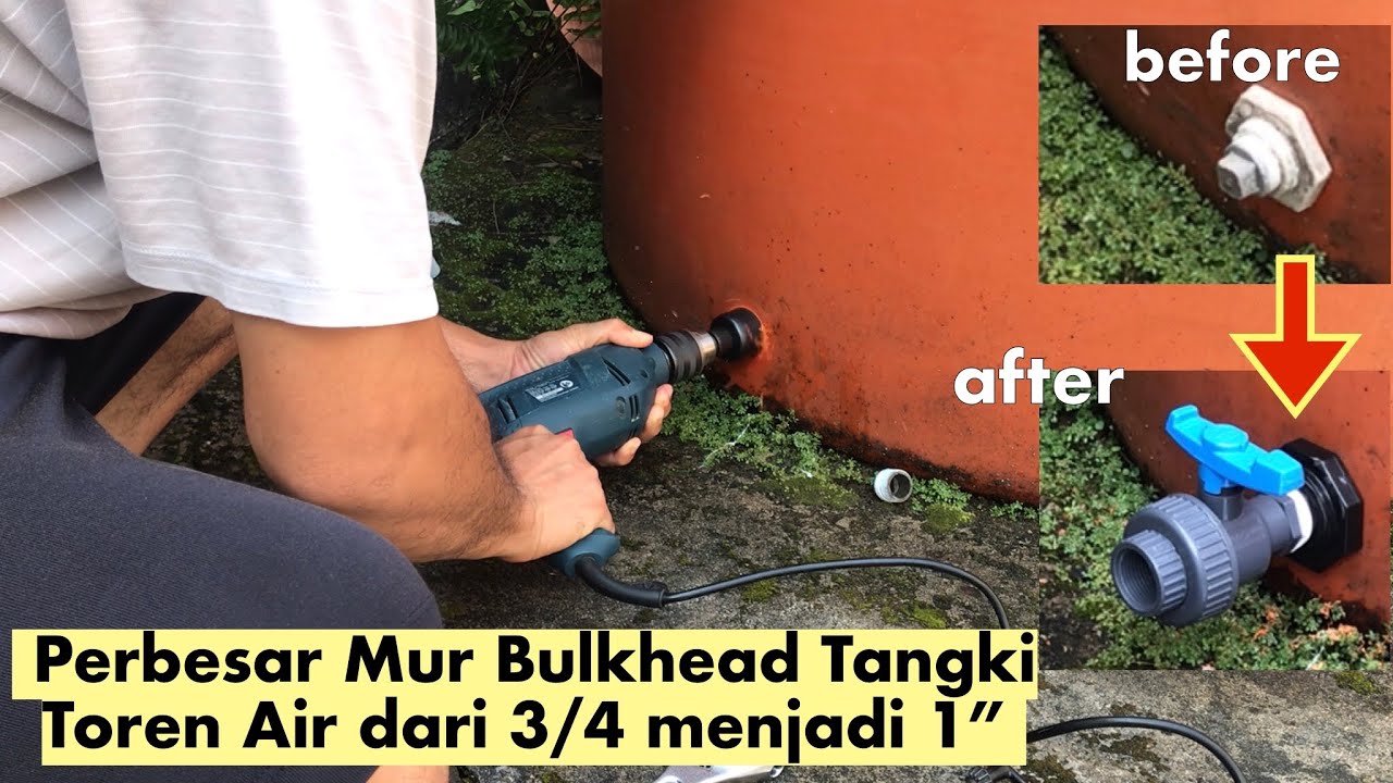 Memperbesar Lubang Tangki Toren Air dari Mur Bulkhead 3/4 jadi Mur 1” (Tanpa Masuk Ke Dalam Tangki)