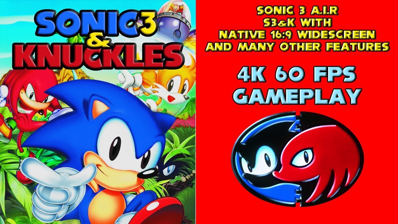 Sonic 3 A.I.R (4K 60 FPS) - S3&K With Native 16:9 Widescreen Support And Many Other Features