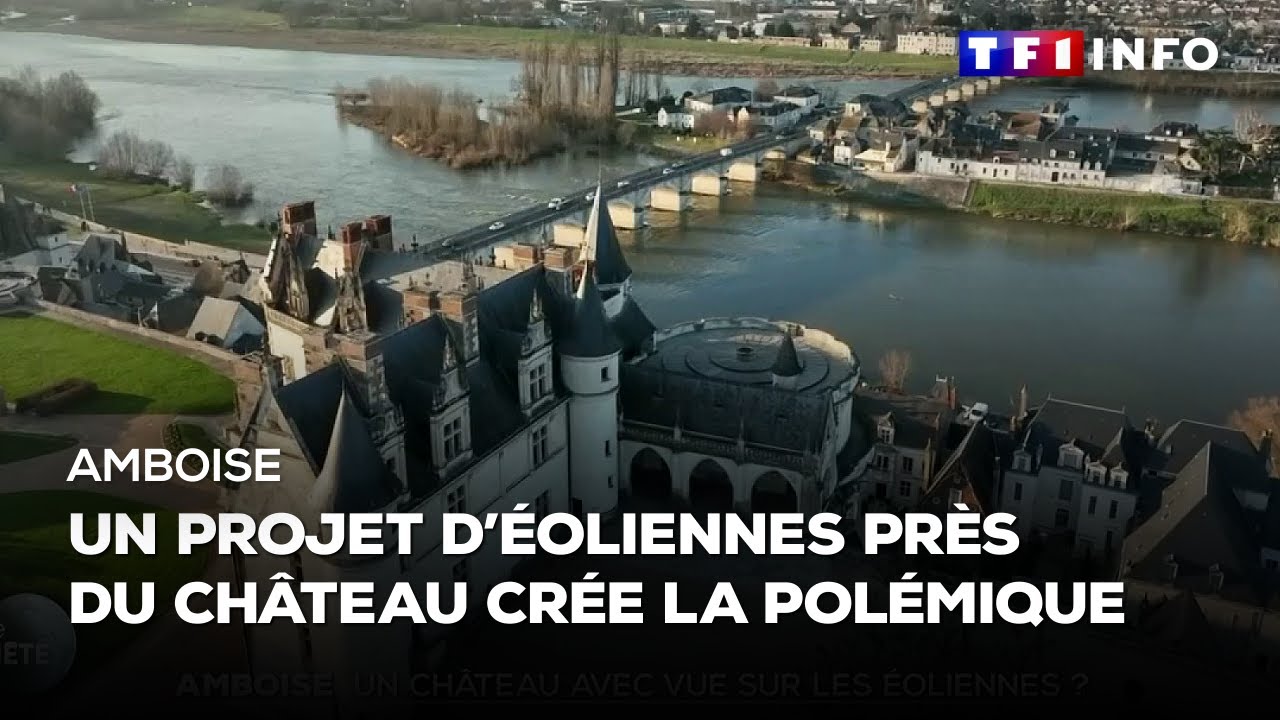Amboise : un château avec vue sur les éoliennes ?