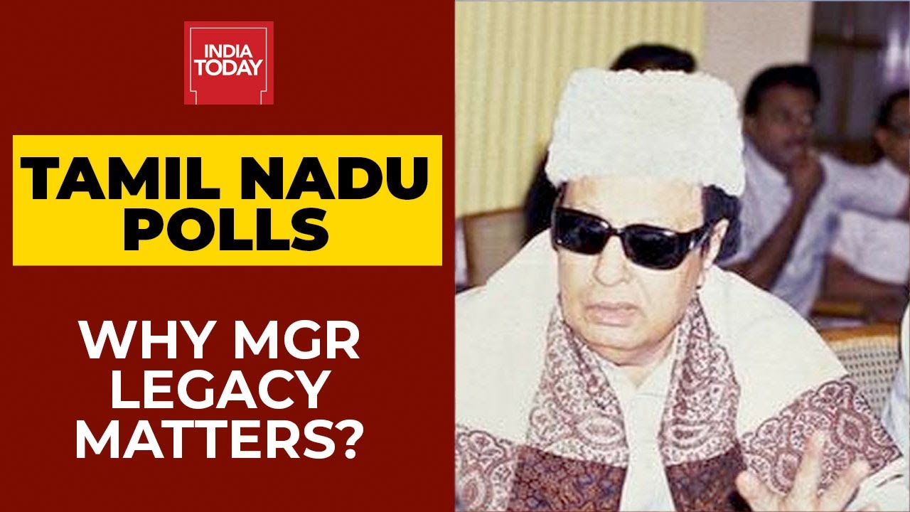 Tamil Nadu Assembly Polls 2021: Why MGR Legacy Matters? | India Today