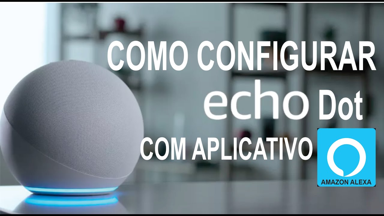 Como configurar a ECHO DOT 4&ordf; gera&ccedil;&atilde;o com aplicativo Amazon Alexa