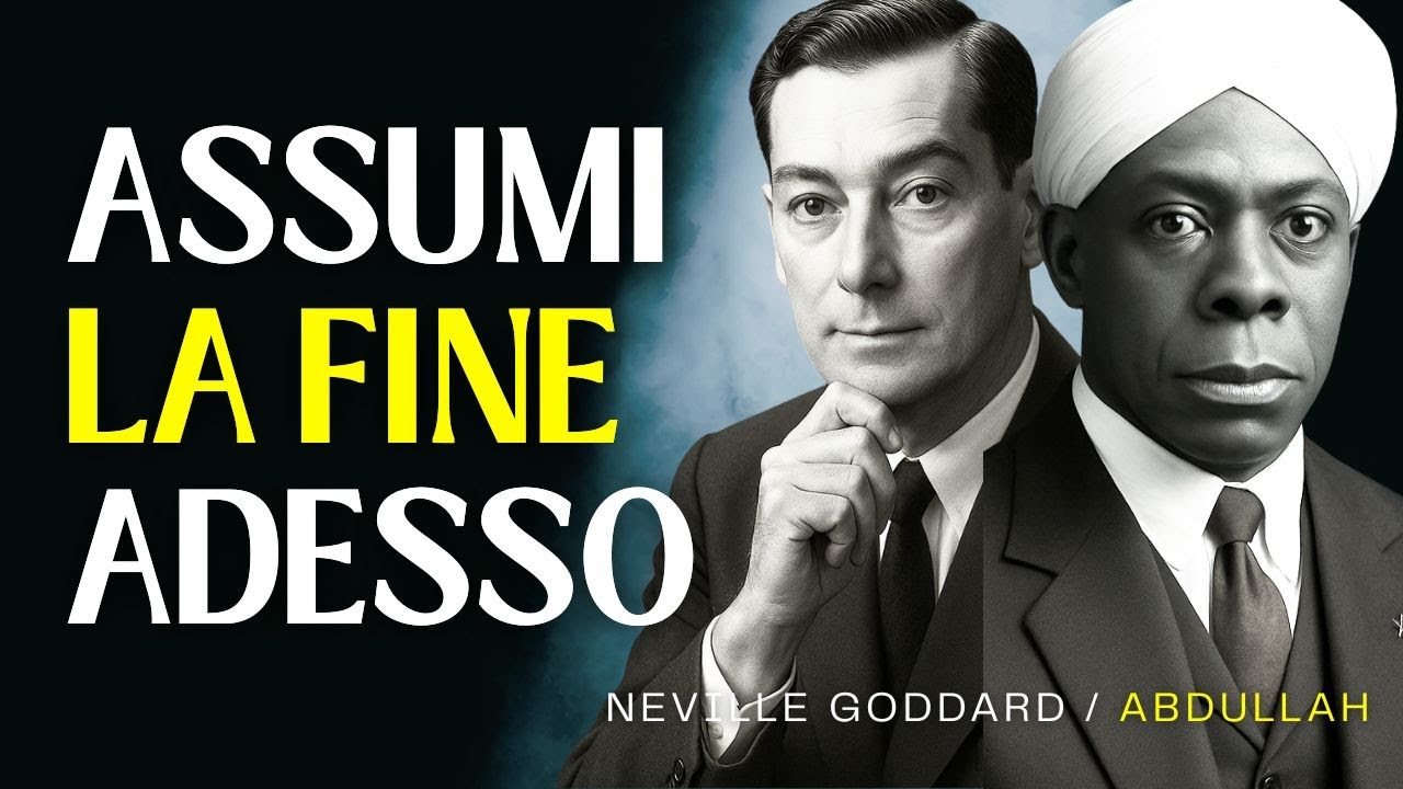 NEVILLE RIVELA COME ASSUMERE LA FINE E VEDERE LA VITA CAPOVOLTARSI