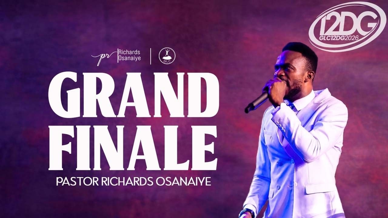 GRAND FINALE WITH PASTOR RICHARDS OSANAIYE AT 12DG 2026