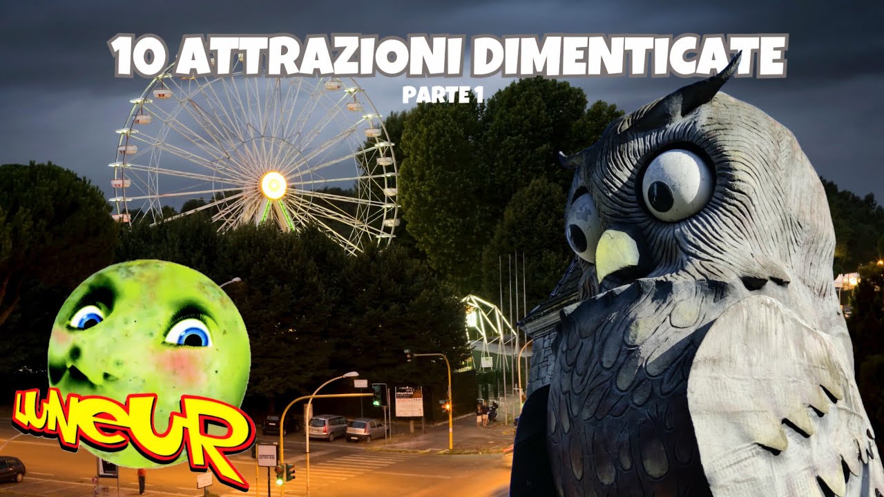 10 ATTRAZIONI RIMOSSE DEL VECCHIO LUNEUR (Parte 1)