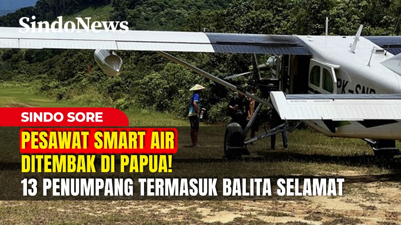 Pesawat Smart Air Ditembak di Papua! 13 Penumpang Termasuk Balita Selamat | Sindo Sore | 11/02