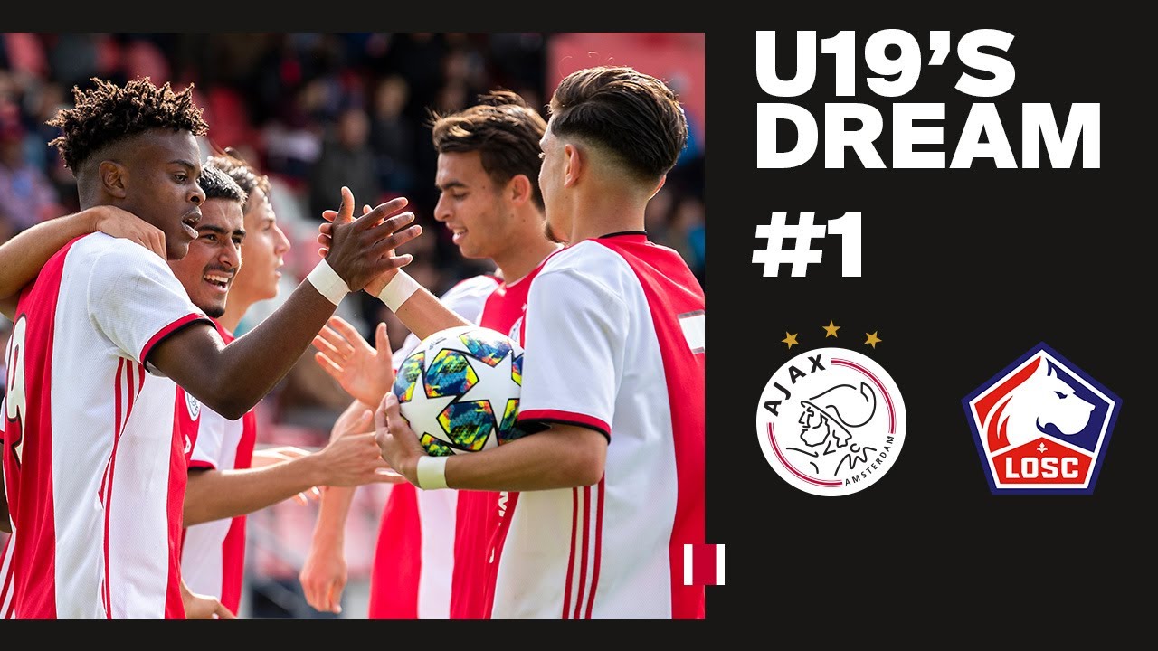 U19'S DREAM #1 - Let's get started | AFC Ajax U19  - Lille OSC U19