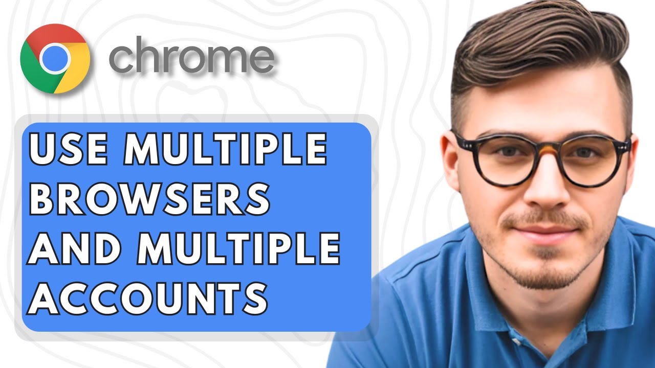 How To Use Multiple Chrome Browsers and Multiple Accounts at the Same Time [2025 Guide]