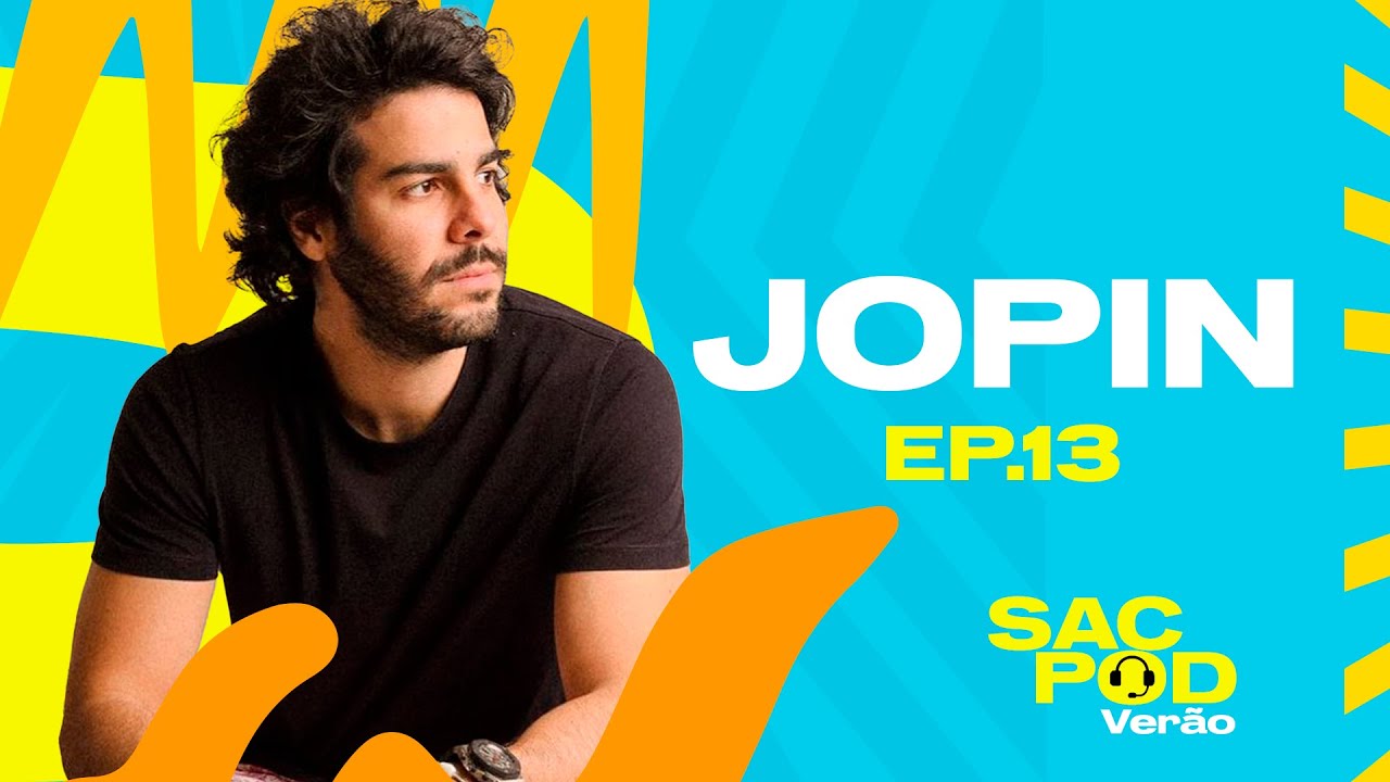 JOPIN - SAC, POD! VERÃO #13