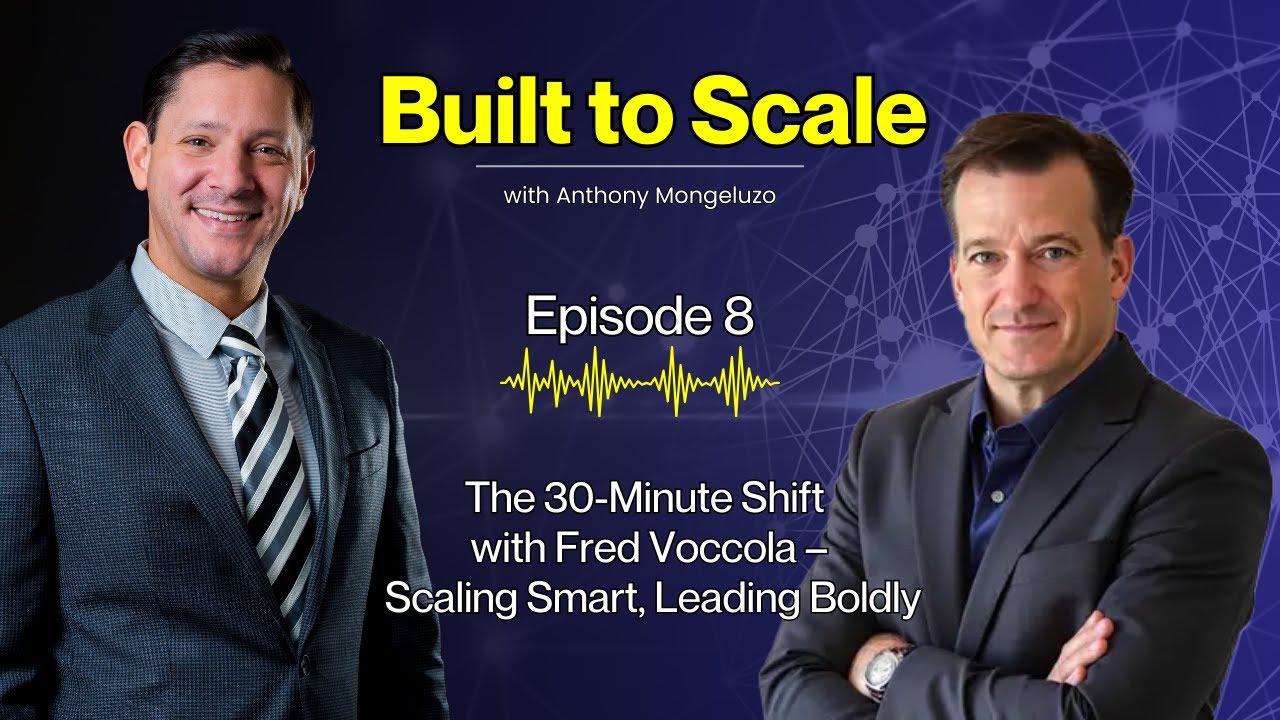 The 30-Minute Shift with Fred Voccola: Scaling Smart, Leading Boldly