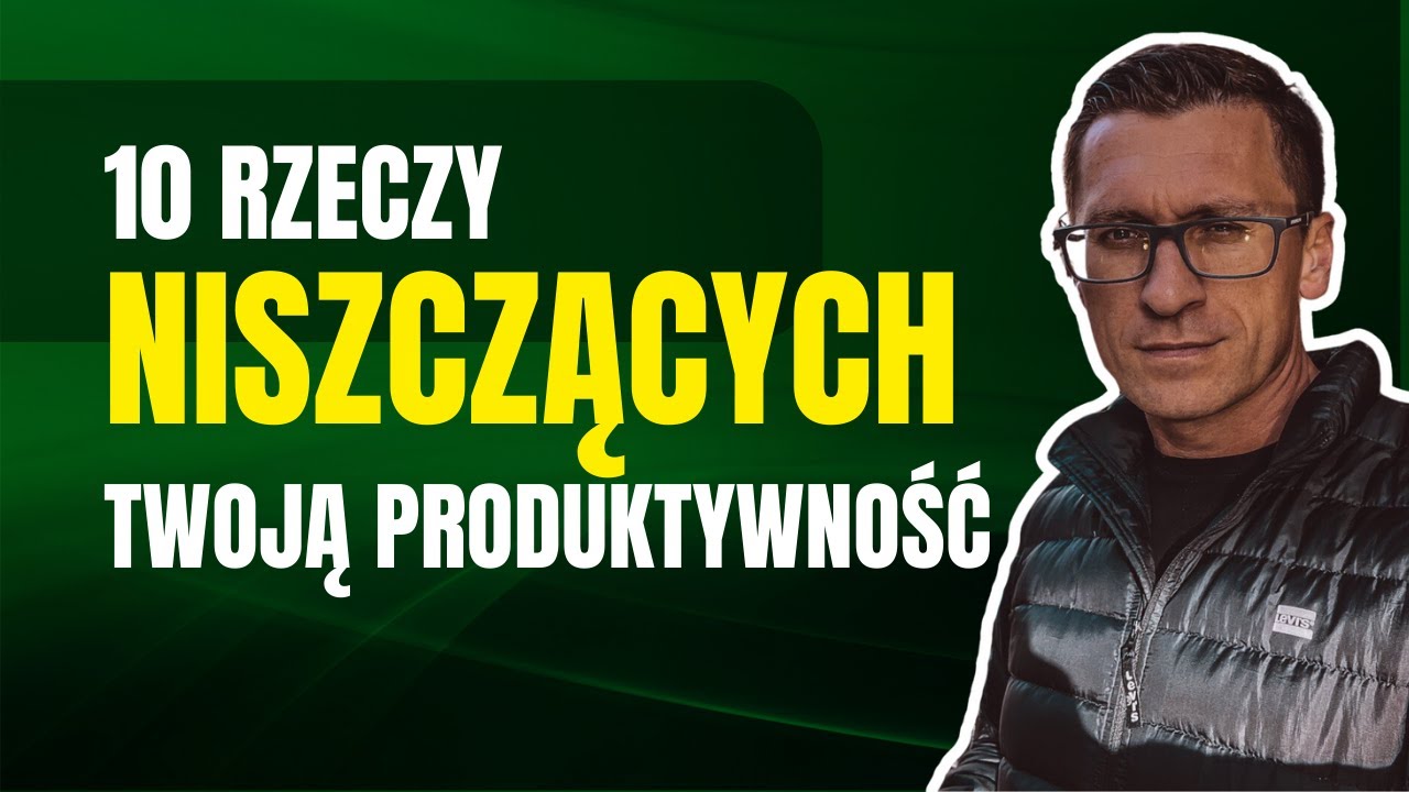 Odcinek 175 10 Rzeczy Niszczących Twoją Produktywność