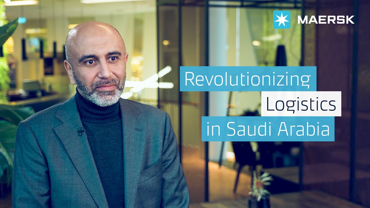 How is Maersk revolutionising logistics in Saudi Arabia?