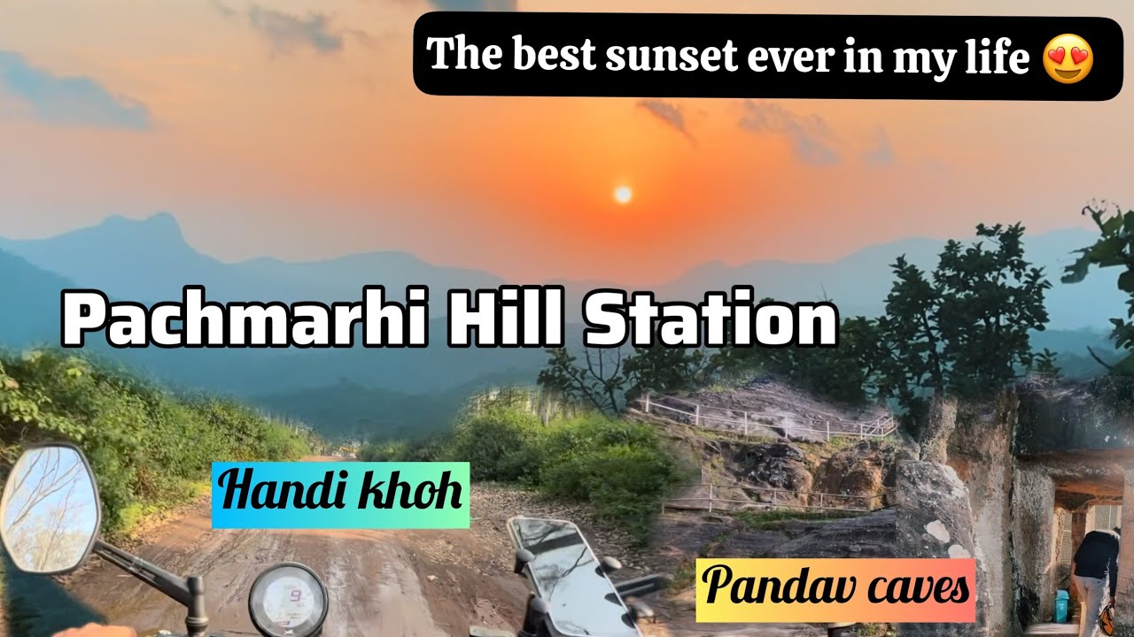 Pachmarhi - The Queen of Hills | Pandav caves, Handi khoh | Sunset to remember - Priyadarshini Point
