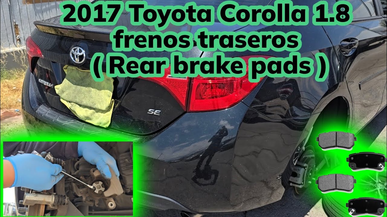 2009-2019 Toyota corolla 1.8 como cambiar frenos traseros ( how to replace rear brake pads )