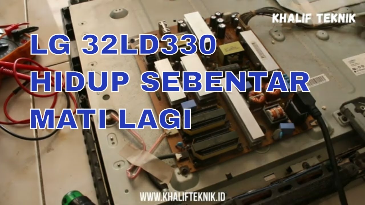 CARA MEMPERBAIKI TV LCD/LED GAGAL ON  LG 32LD330