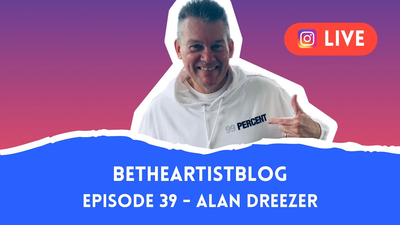 Be The Artist - Ep.39 (Alan Dreezer)