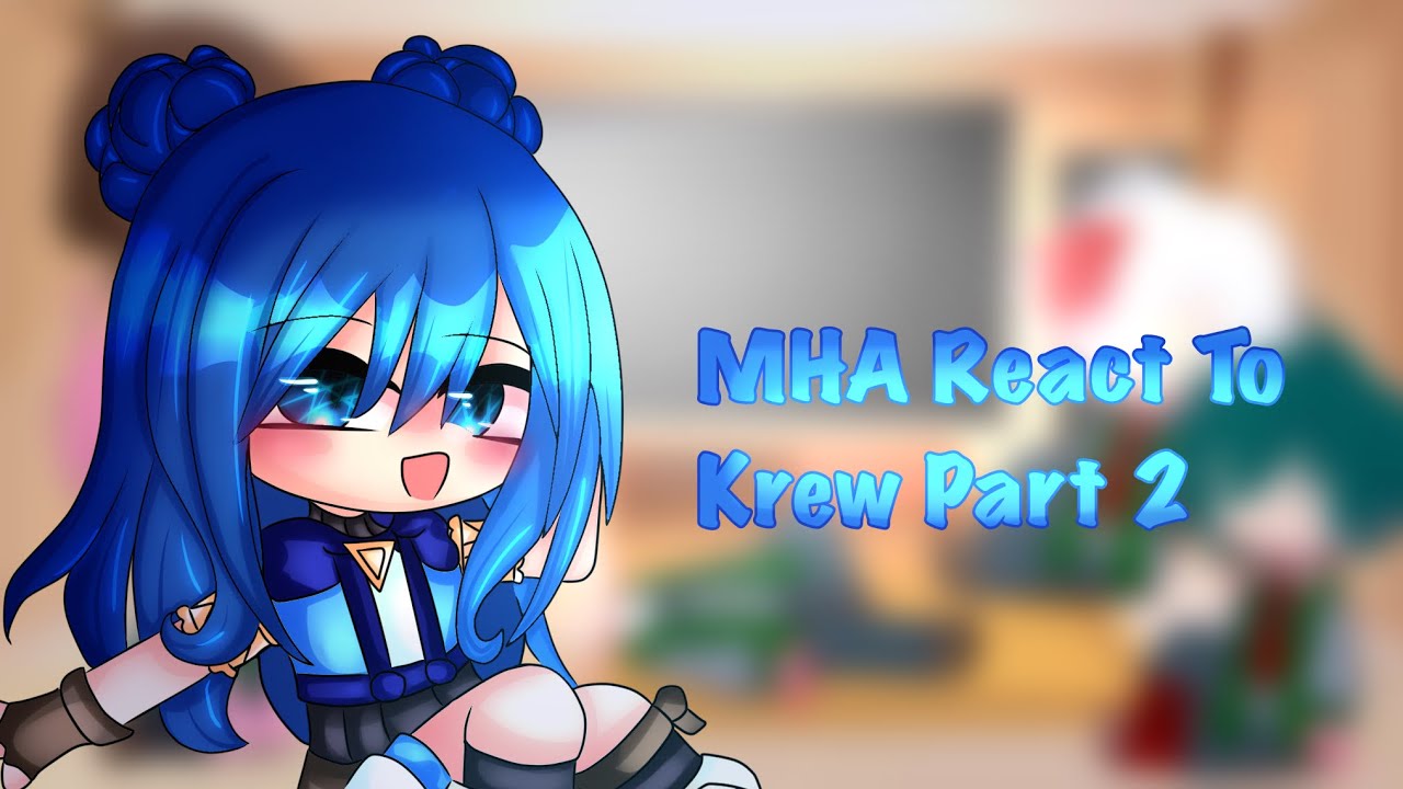 MHA React To Krew! ✨@ItsFunneh 💙 FT. MHA Students 2/3