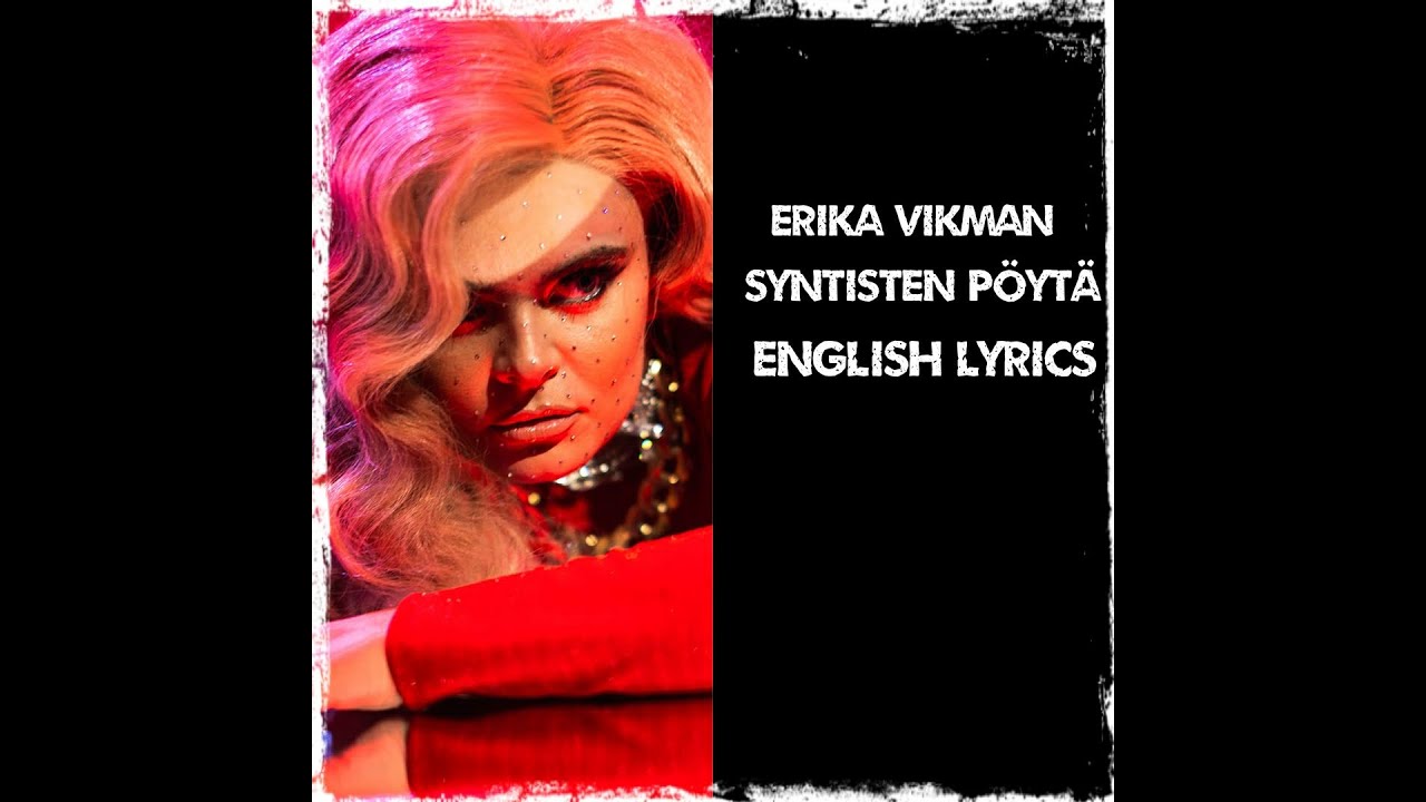 Erika Vikman - Syntisten pöytä - Table of the sinners (English Lyrics)..From Finland🇫🇮🇫🇮