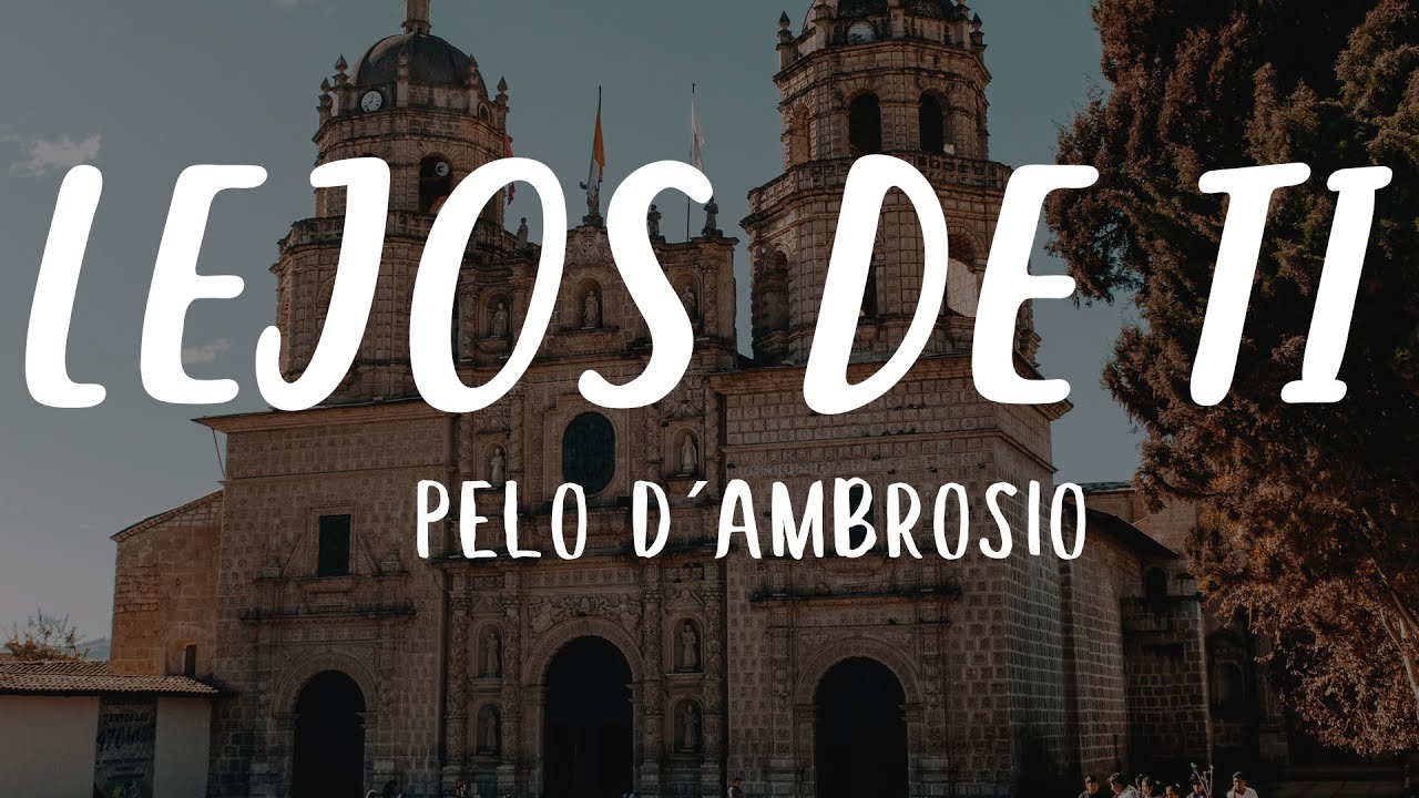Pelo D´ Ambrosio - Lejos de Ti (Letra)