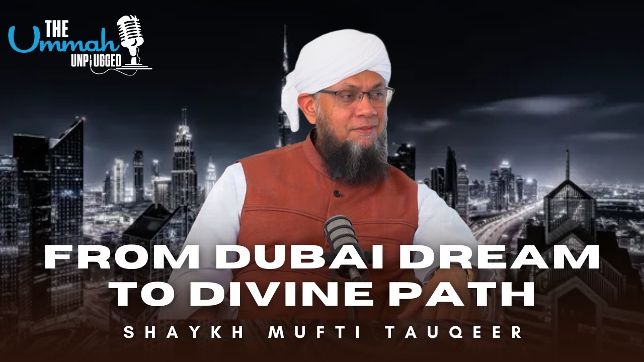 He Lived the Dubai Dream… Until He Found a Greater Purpose | Ep 8 - ft. Shaykh Mufti Tauqeer