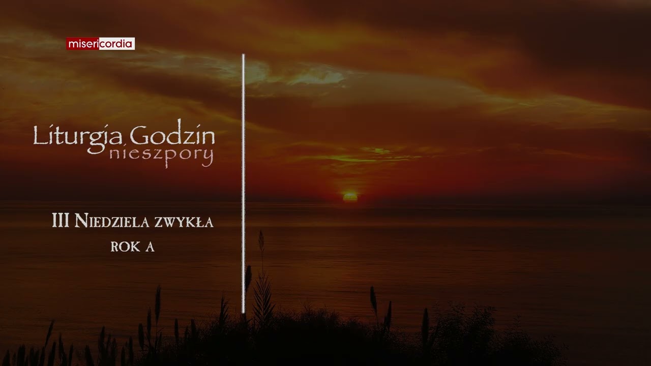 Liturgia Godzin | II Nieszpory | III Niedziela zwykła (rok A)
