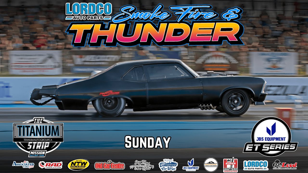 Sunday JBS Equipment ET Series Race 13 - Lordco Auto Parts Smoke Fire and Thunder