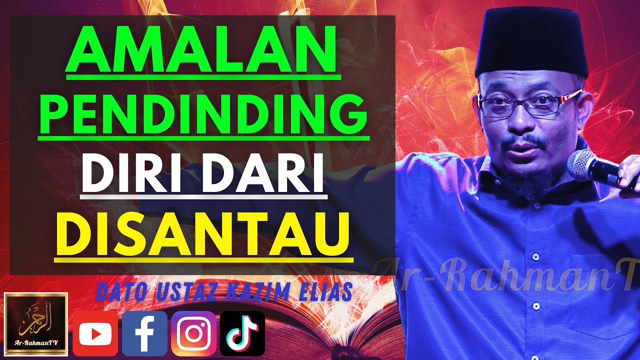 Dato Ustaz Kazim Elias - AMALAN PENDINDING DIRI DARI DISANTAU