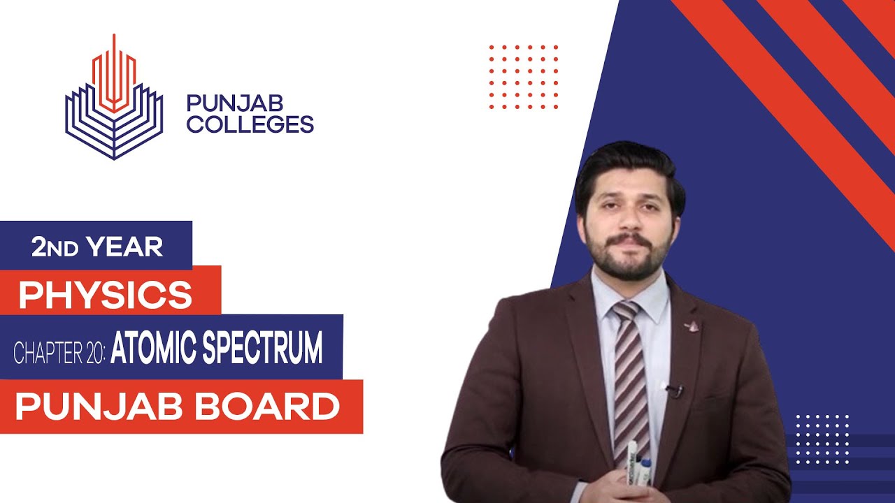 PGC Lectures-Inter Part II-Punjab Board-Physics-Chapter 20 - Atomic Spectrum
