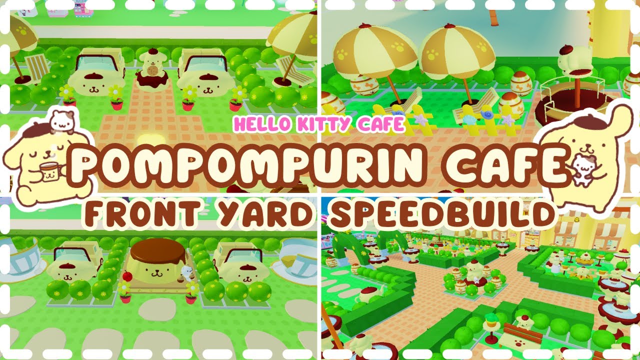 POMPOMPURIN CAFE - FRONT YARD - SPEEDBUILD - Hello kitty cafe - Roblox