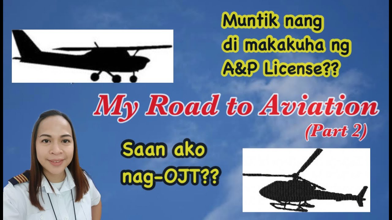 ATO A&P LICENSE | OJT SA GEN AV | MY ROAD TO AVIATION (STORIES)