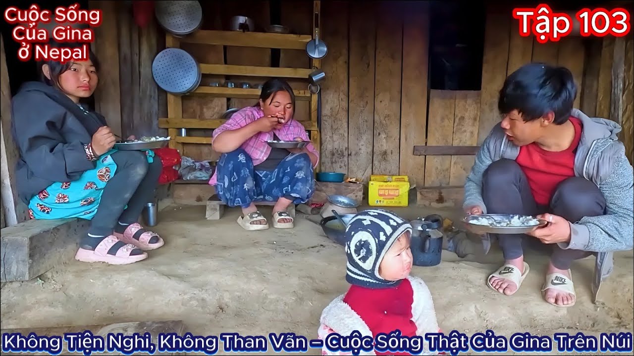 GINA Tập 103 - Không Tiện Nghi, Không Than Vãn – Cuộc Sống Thật Của Gina Trên Núi