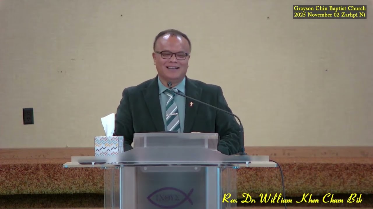 Rev Dr William Khen Chum Bik Midang Caah Ceu Usih Grayson CBC 2025 November 02 Zarhpi Ni Thawngtha