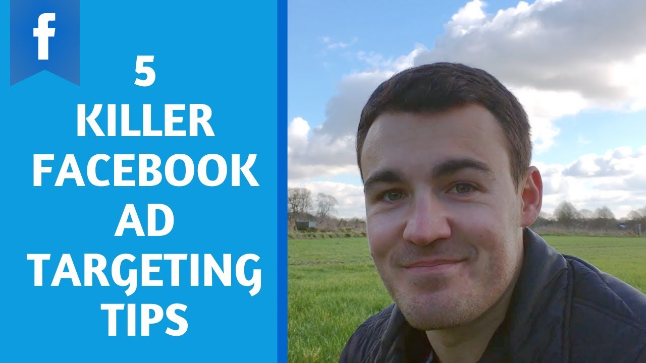 5 Killer Facebook Ad Targeting Tips for 2020