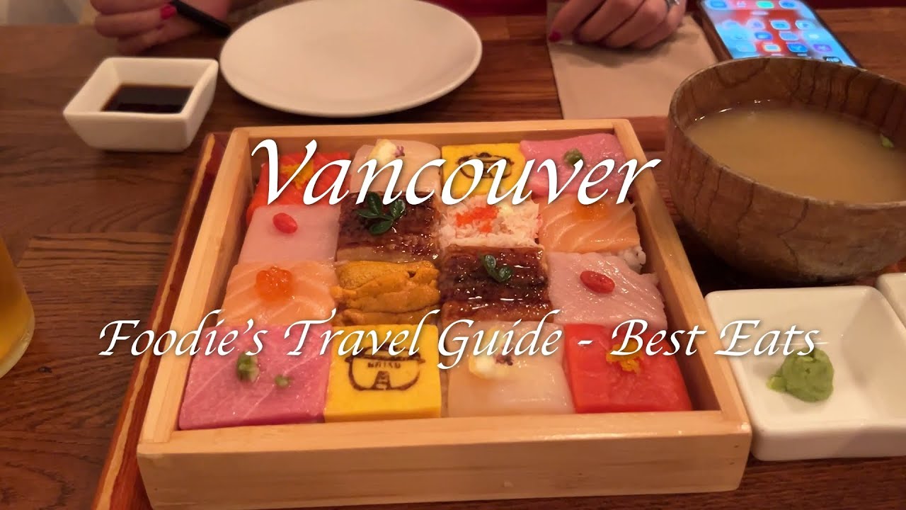 Vancouver Canada, A Foodie's Travel Guide and Restaurant Reviews