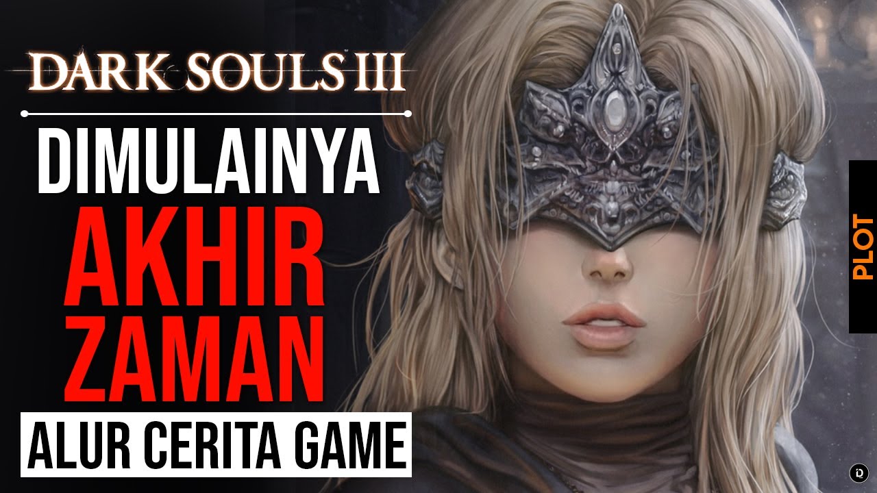 Seluruh Alur Cerita Game DARK SOULS 3 - Plot DS 3 (From Software)
