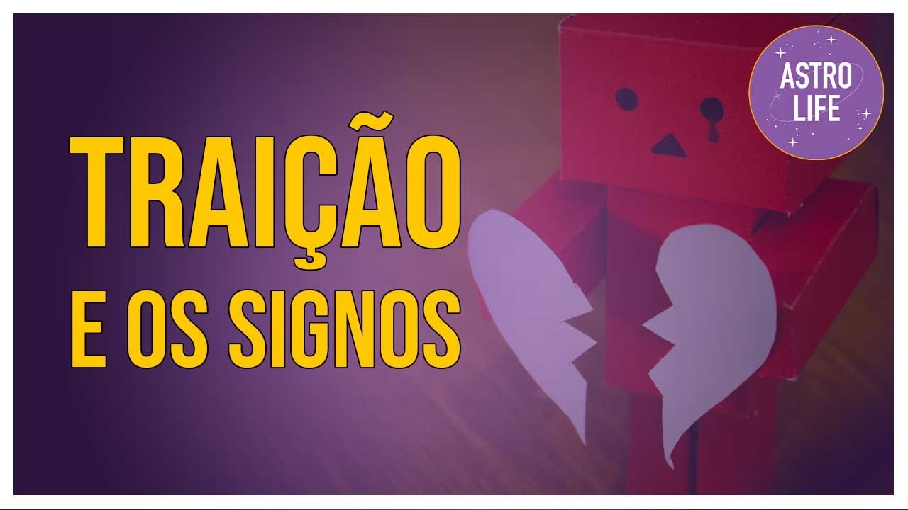 Traição e os Signos!!