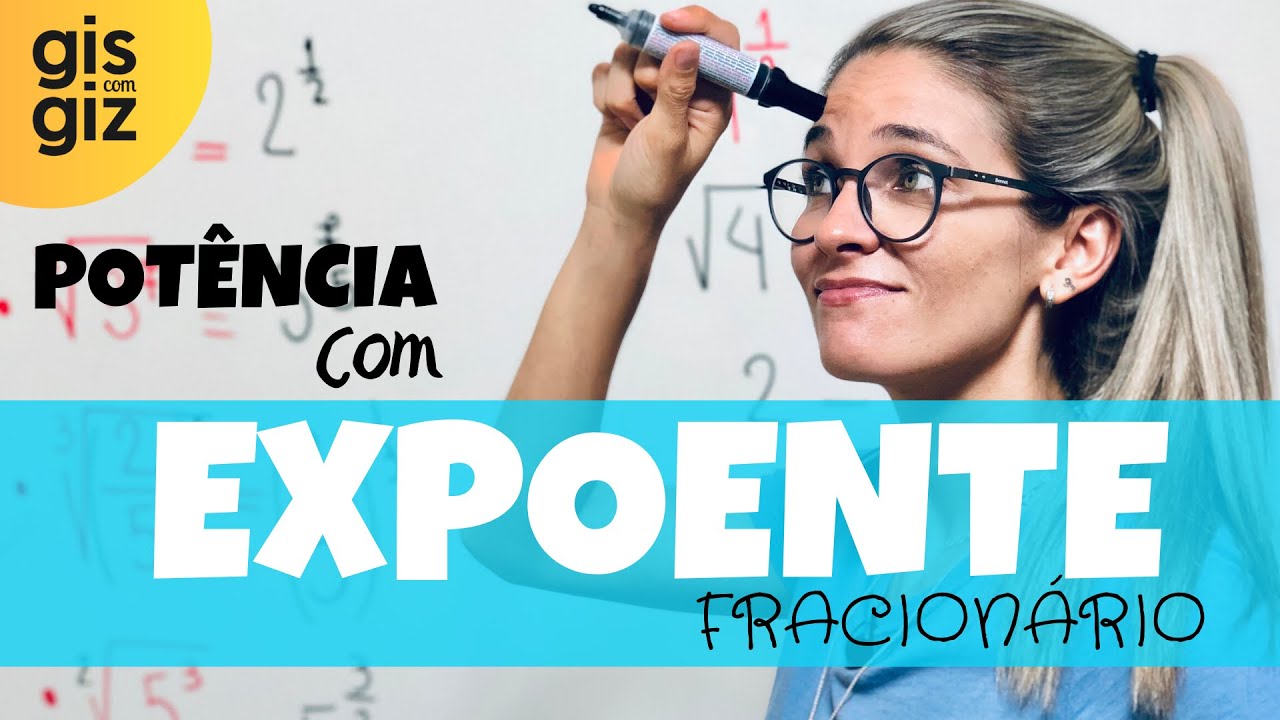 POTÊNCIA COM EXPOENTE FRACIONÁRIO \Prof. Gis/