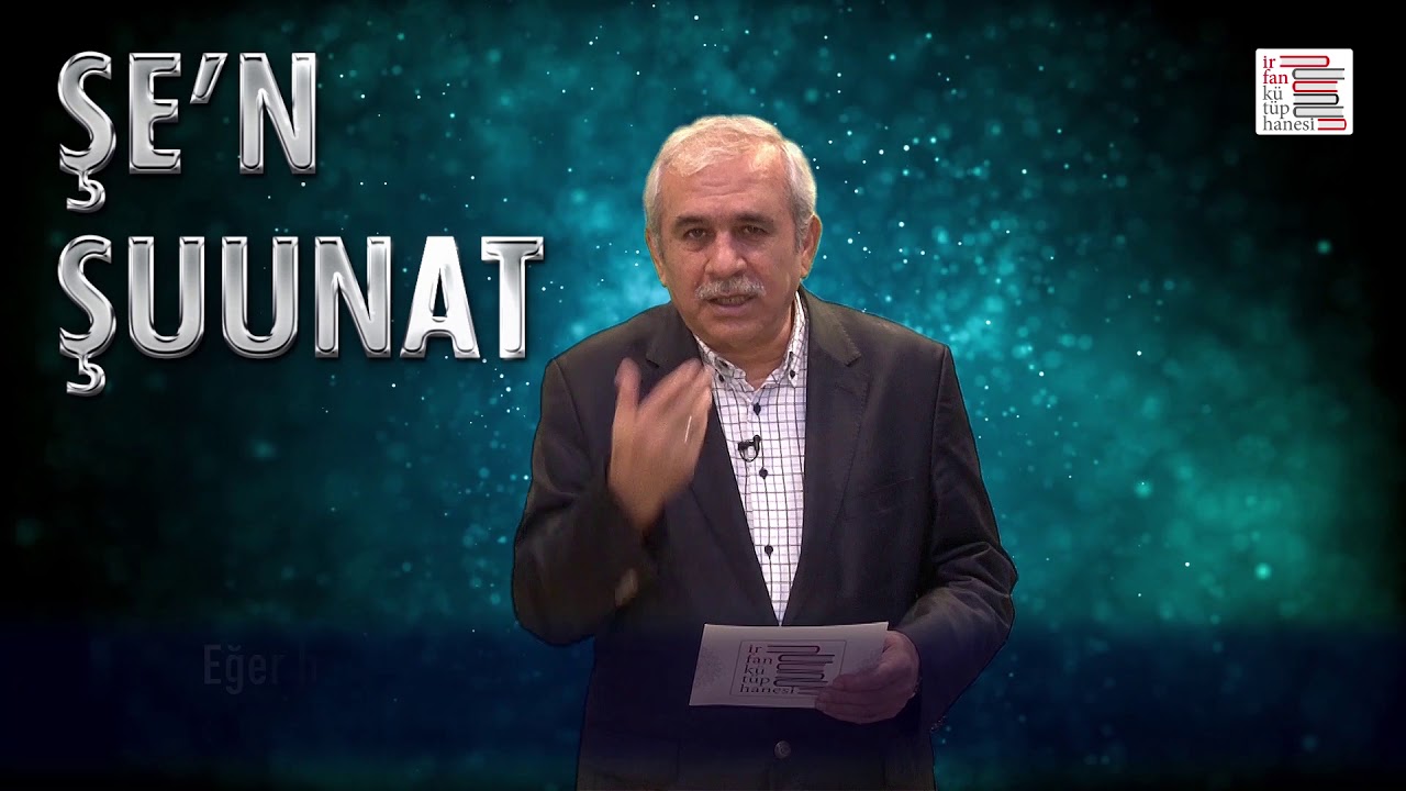 Cenab-ı Hakkın İsim ve Sıfatlarını Tecelliye Sevk Eden Şuunat  | Kenan Demirtaş(Şe'n, Şuunat)
