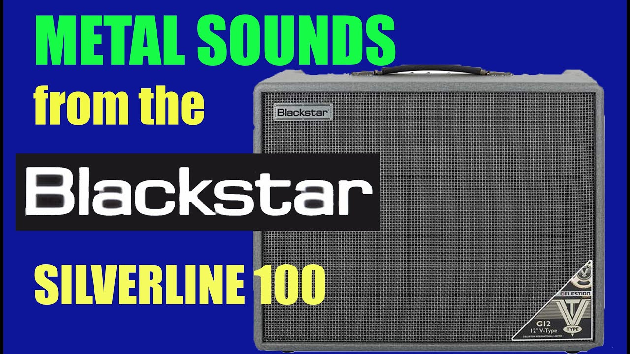 Getting METAL Sounds from the BLACKSTAR SILVERLINE DELUXE 100!