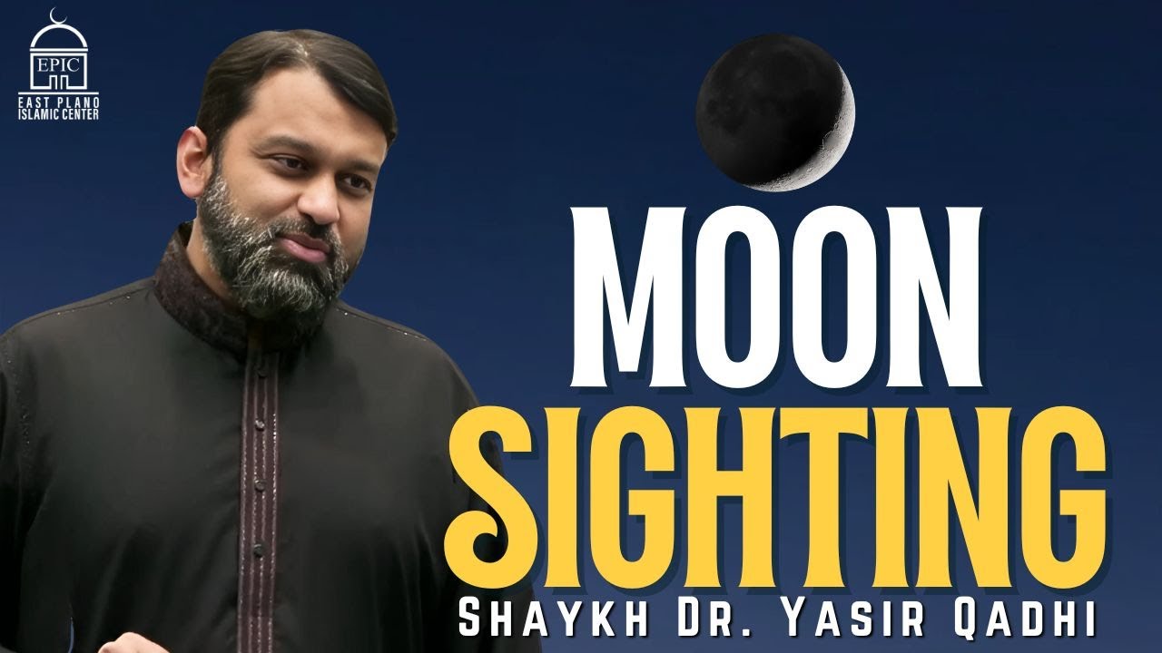 Moon Sighting | Shaykh Dr. Yasir Qadhi | EPIC Masjid