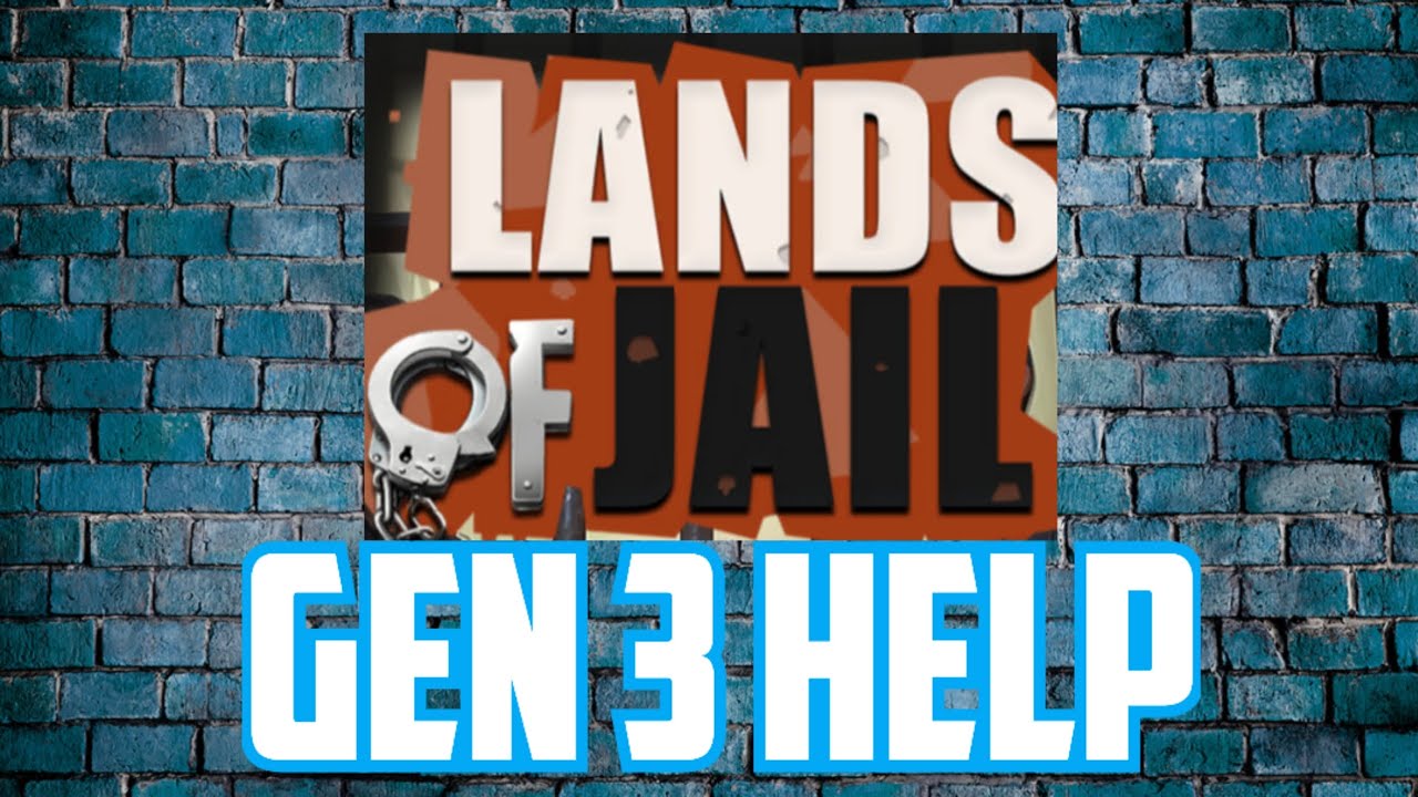 LAND OF JAILS | GEN 3 GUIDANCE
