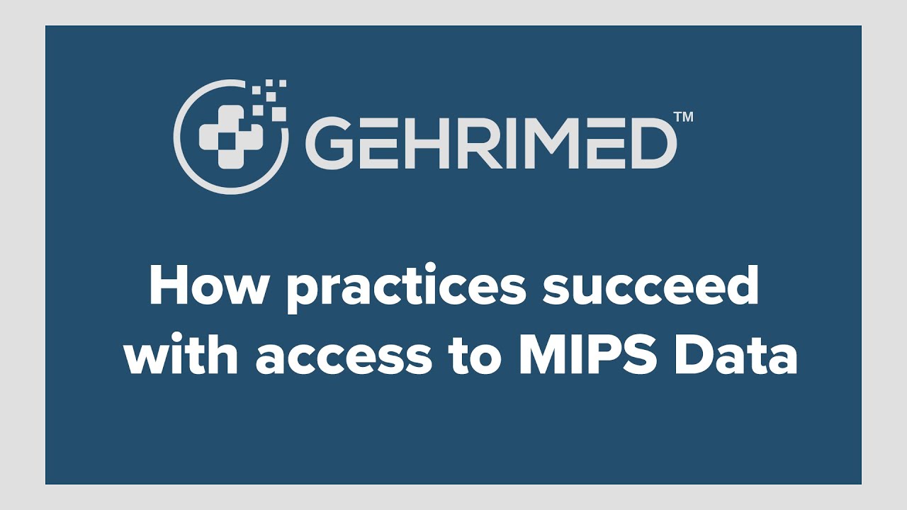 How practices succeed with access to MIPS Data in GEHRIMED