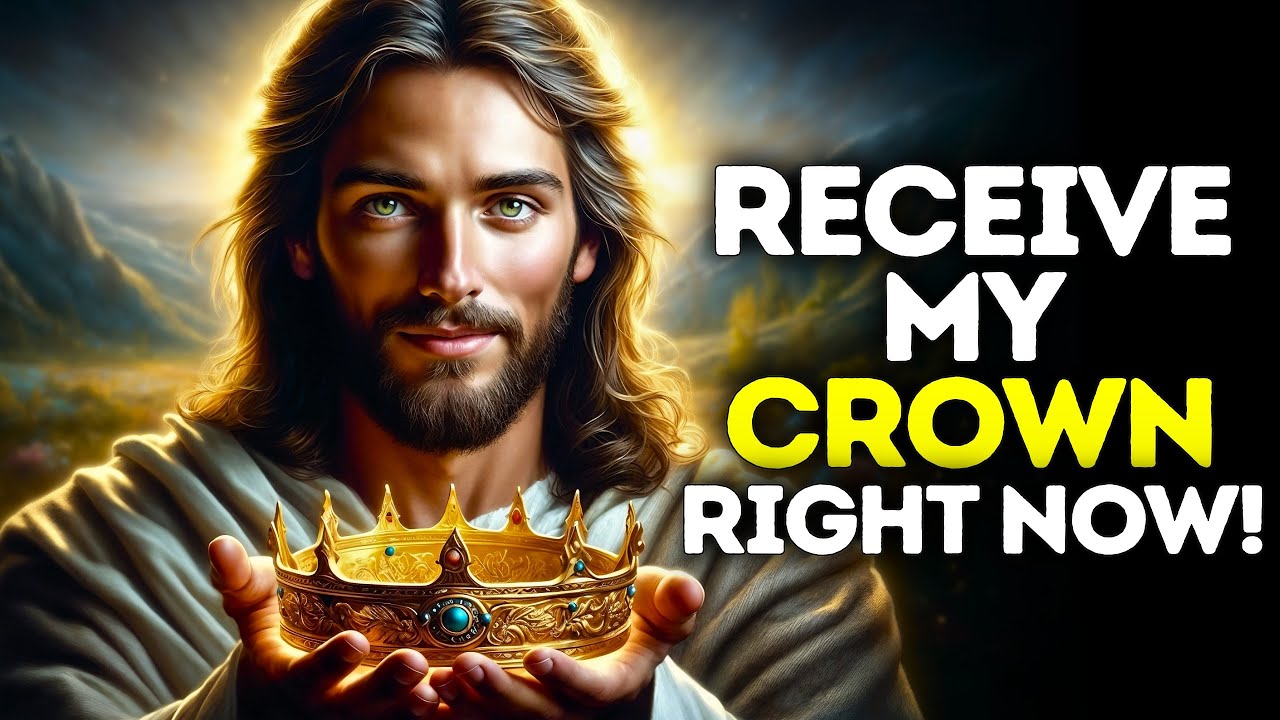 God Says- RECEIVE MY CROWN!...| Gods Message Now Today | God's Message Now For You Today